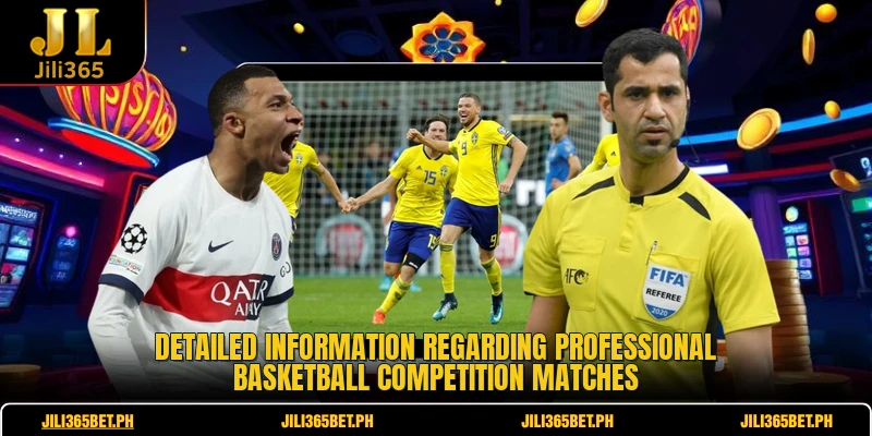 Detailed information regarding professional basketball competition matches