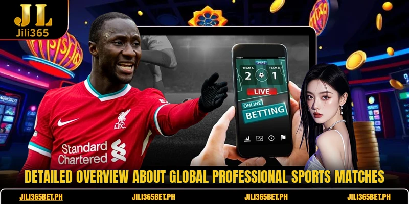 Detailed overview about global professional sports matches
