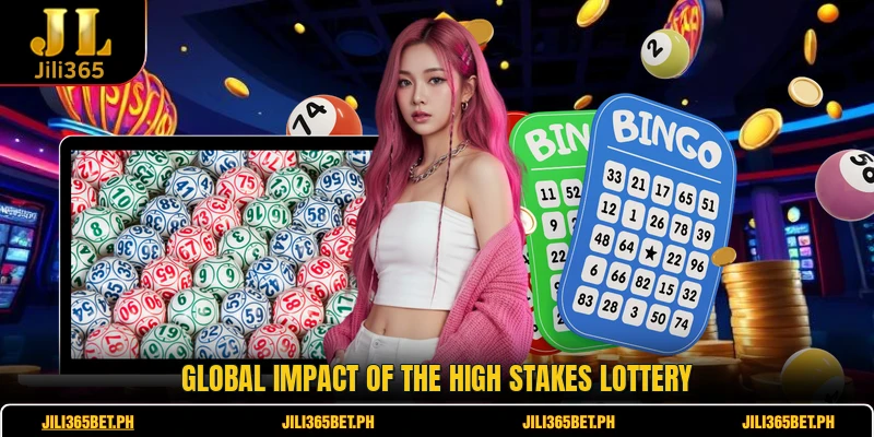 Global impact of the high stakes lottery
