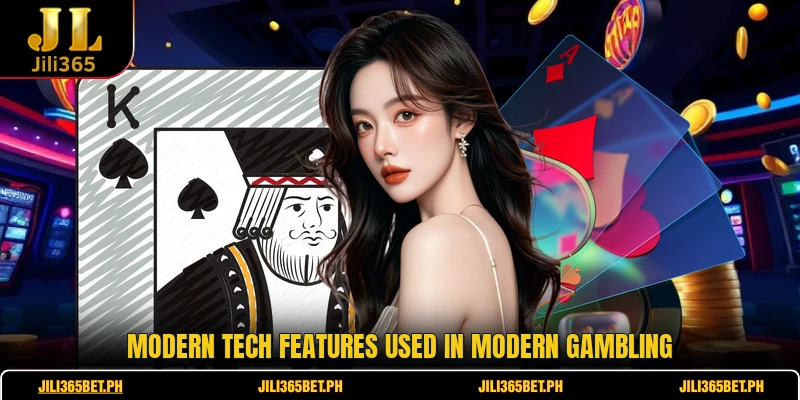 Modern tech features used in modern gambling