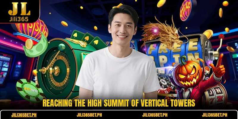 Reaching the high summit of vertical towers