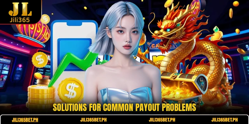 Solutions for common payout problems