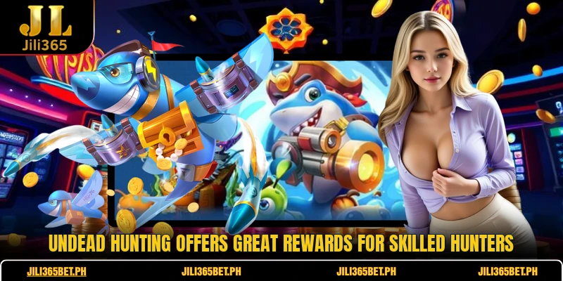 Undead hunting offers great rewards for skilled hunters
